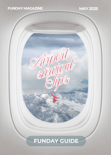 Funday Guide: Airport Survival Tips / May Issue, 2025
